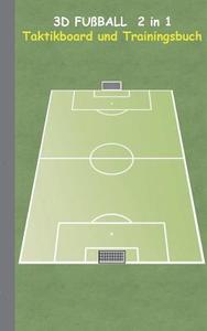 3D Fußball  2 in 1 Taktikboard und Trainingsbuch di Theo von Taane edito da Books on Demand