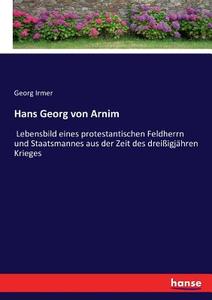 Hans Georg von Arnim di Georg Irmer edito da hansebooks