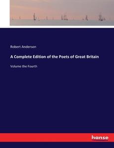 A Complete Edition of the Poets of Great Britain di Robert Anderson edito da hansebooks
