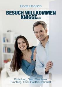 Besuch willkommen Knigge 2100 di Horst Hanisch edito da Books on Demand