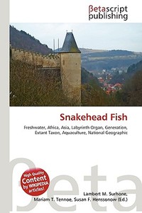 Snakehead Fish di Lambert M. Surhone, Miriam T. Timpledon, Susan F. Marseken edito da Betascript Publishing