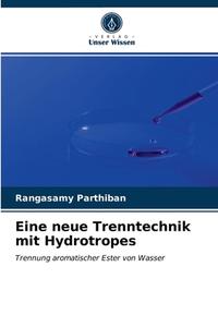 Eine Neue Trenntechnik Mit Hydrotropes di Parthiban Rangasamy Parthiban edito da KS OmniScriptum Publishing