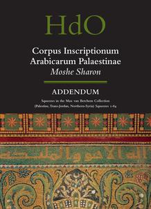 Corpus Inscriptionum Arabicarum Palaestinae, Addendum: Squeezes in the Max Van Berchem Collection (Palestine, Trans-Jord di Moshe Sharon edito da BRILL ACADEMIC PUB