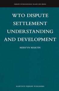 WTO Dispute Settlement Understanding and Development di Mervyn Martin edito da MARTINUS NIJHOFF PUBL