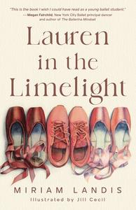 Lauren in the Limelight di Miriam Landis edito da Rhododendron Press