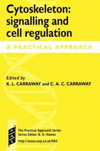 Cytoskeleton: Signalling and Cell Regulation: A Practical Approach edito da OXFORD UNIV PR