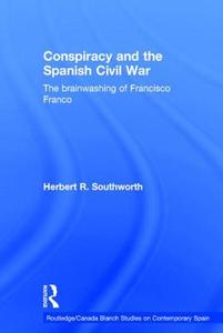 Conspiracy and the Spanish Civil War di Herbert R. Southworth edito da Taylor & Francis Ltd