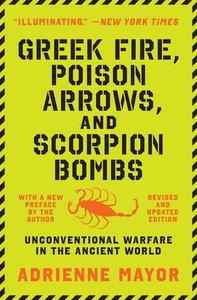 Greek Fire, Poison Arrows, And Scorpion Bombs di Adrienne Mayor edito da Princeton University Press