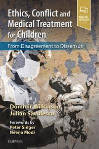 Ethics, Conflict and Medical Treatment for Children di Dominic Wilkinson, Julian Savulescu edito da Elsevier Health Sciences