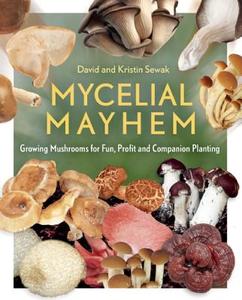 Mycelial Mayhem di David Sewak, Kristin Sewak edito da New Society Publishers