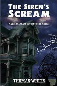 The Siren's Scream di Thomas White edito da Thomas White