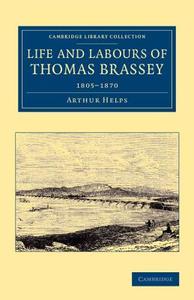 Life and Labours of Thomas Brassey di Arthur Helps edito da Cambridge University Press