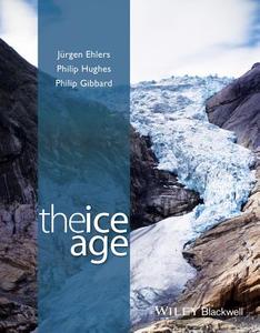 The Ice Age di J?rgen Ehlers edito da Wiley-Blackwell