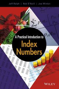 A Practical Introduction to Index Numbers di Jeff Ralph edito da Wiley-Blackwell