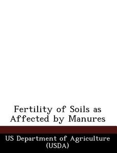 Fertility Of Soils As Affected By Manures edito da Bibliogov