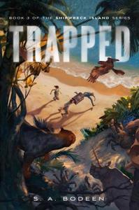 Trapped: Book 3 of the Shipwreck Island Series di S. A. Bodeen edito da FEIWEL & FRIENDS