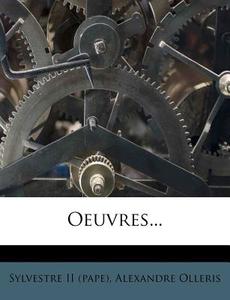 Oeuvres... di Sylvestre II, Alexandre Olleris edito da Nabu Press