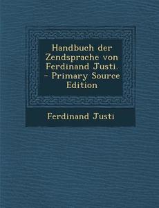 Handbuch Der Zendsprache Von Ferdinand Justi. di Ferdinand Justi edito da Nabu Press