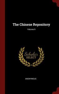 The Chinese Repository; Volume 9 di Anonymous edito da CHIZINE PUBN