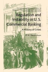 Regulation and Instability in U.S. Commercial Banking di Jill M. Hendrickson edito da Palgrave Macmillan UK