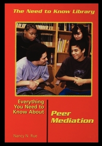 Everything You Need to Know about Peer Mediation di Nancy Rue edito da ROSEN PUB GROUP