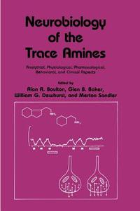 Neurobiology of the Trace Amines edito da Springer-Verlag GmbH