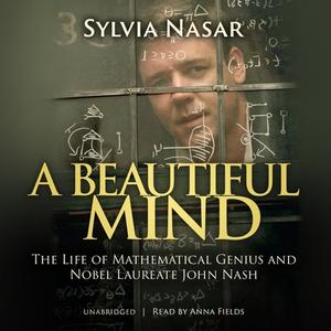 A Beautiful Mind: The Life of Mathematical Genius and Nobel Laureate John Nash di Sylvia Nasar edito da Blackstone Audiobooks