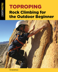 Topropingrock Climbing For Thpb di Bob Gaines edito da Rowman & Littlefield