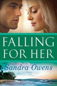 Falling For Her di Sandra Owens edito da Amazon Publishing