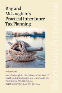 Ray and McLaughlin's Practical Inheritance Tax Planning di Mark McLaughlin edito da Bloomsbury Publishing PLC