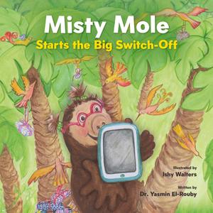 Misty Mole Starts The Big Switch-Off di Dr Yasmin El-Rouby edito da Neem Tree Press Limited