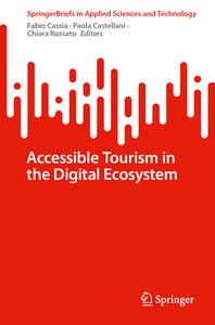 Accessible Tourism in the Digital Ecosystem edito da Springer International Publishing