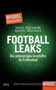 Football Leaks di Rafael Buschmann, Michael Wulzinger edito da DVA Dt.Verlags-Anstalt