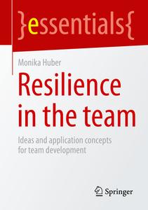 Resilience In The Team di Monika Huber edito da Springer