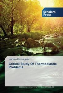 Critical Study Of Thermoelastic Problems di Namdeo Khobragade edito da SPS