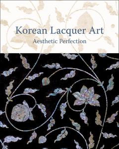 Korean Lacquer Art di Patrick Frick, Jihyun Hwang, Soon-Chim Jung, Monika Kopplin, Patricia Frick, et al. edito da Hirmer Verlag