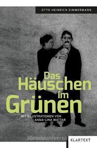 Das Häuschen im Grünen di Otto Heinrich Zimmermann edito da Klartext Verlag