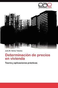 Determinación de precios en vivienda di Julia M. Núñez Tabales edito da LAP Lambert Acad. Publ.