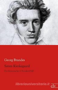 Sören Kierkegaard di Georg Brandes edito da Europäischer Literaturvlg