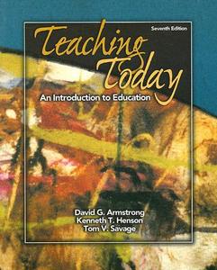 Teaching Today di Kenneth T. Henson, Tom V. Savage, David G. Armstrong edito da Pearson Education (us)