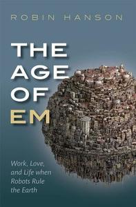 The Age of Em di Robin Hanson edito da Oxford University Press