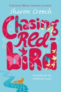 Chasing Redbird di Sharon Creech edito da Macmillan