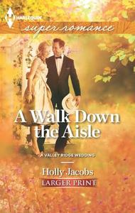 A Walk Down the Aisle di Holly Jacobs edito da Harlequin
