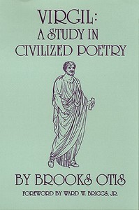Virgil: A Study in Civilized Poetry di Brooks Otis edito da ARTHUR H CLARK CO