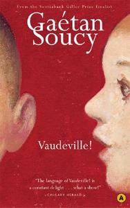 Vaudeville! di Gaetan Soucy edito da HOUSE OF ANANSI PR