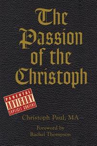 The Passion of the Christoph di Christoph Paul edito da Only RX Incorporated