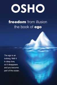 Freedom from Illusion: The Book of Ego di Osho edito da OSHO MEDIA INTL