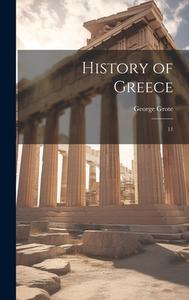 History of Greece: 11 di George Grote edito da LEGARE STREET PR