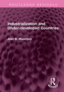 Industrialization And Under-developed Countries di Alan B Mountjoy edito da Taylor & Francis Ltd