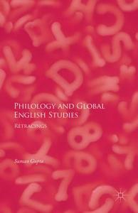 Philology and Global English Studies di Suman Gupta edito da Palgrave Macmillan